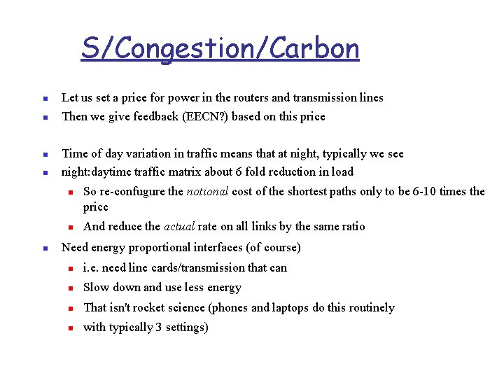 S/Congestion/Carbon Let us set a price for power in the routers and transmission lines