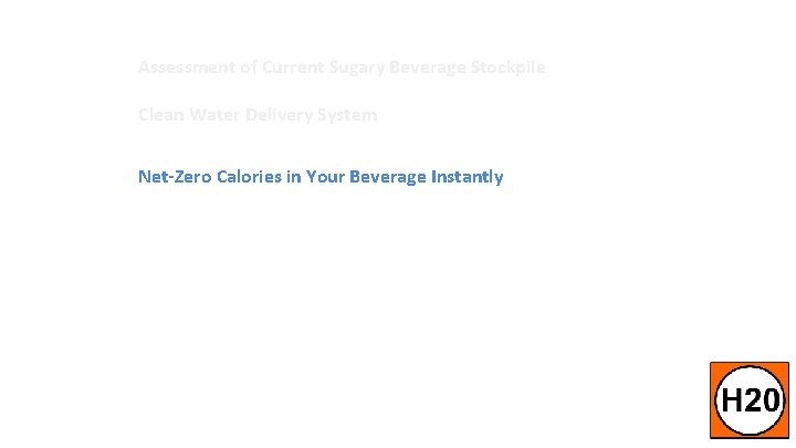 Assessment of Current Sugary Beverage Stockpile Clean Water Delivery System Net-Zero Calories in Your