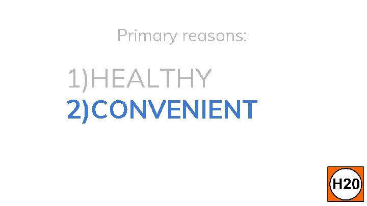 Primary reasons: 1)HEALTHY 2)CONVENIENT 