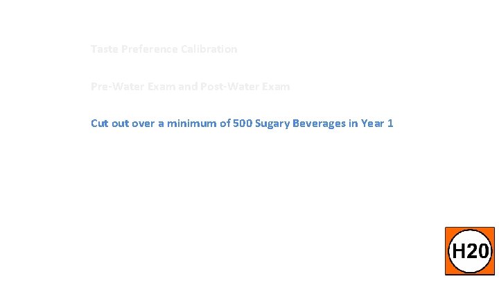 Taste Preference Calibration Pre-Water Exam and Post-Water Exam Cut over a minimum of 500