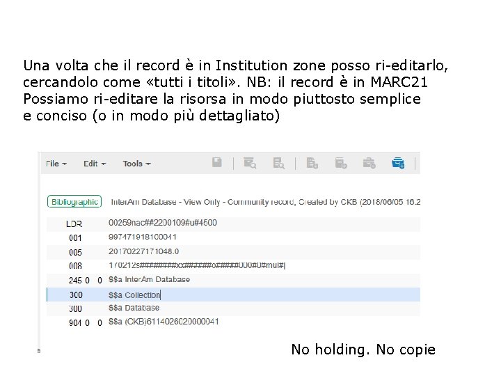 Una volta che il record è in Institution zone posso ri-editarlo, cercandolo come «tutti