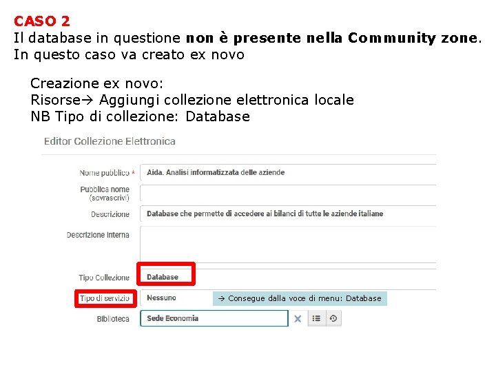 CASO 2 Il database in questione non è presente nella Community zone. In questo
