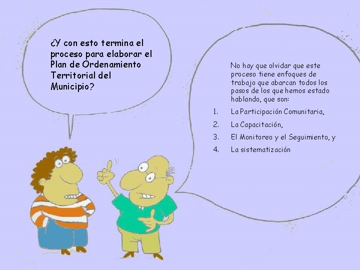 ¿Y con esto termina el proceso para elaborar el Plan de Ordenamiento Territorial del