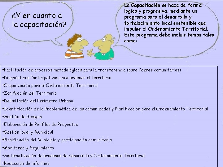 ¿Y en cuanto a la capacitación? La Capacitación se hace de forma lógica y