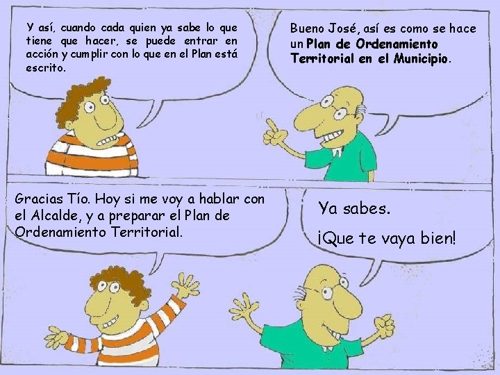 Y así, cuando cada quien ya sabe lo que tiene que hacer, se puede