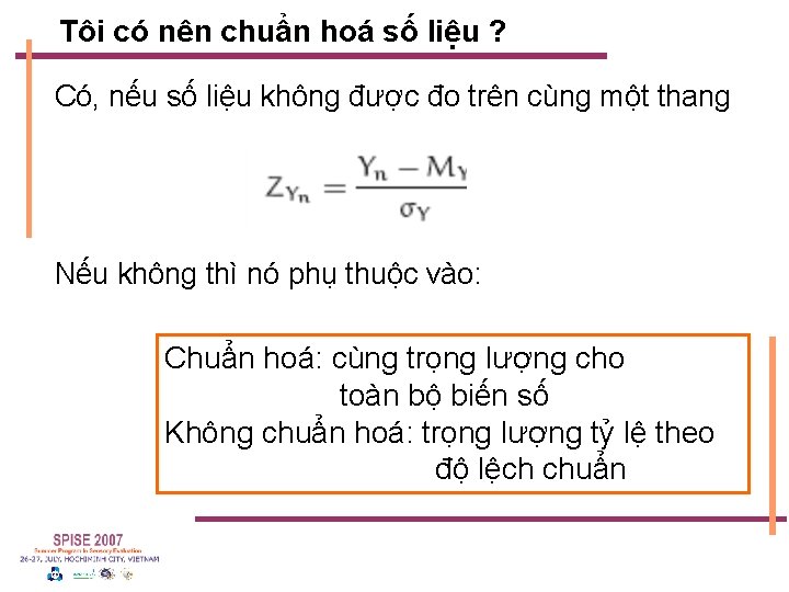 Tôi có nên chuẩn hoá số liệu ? Có, nếu số liệu không được