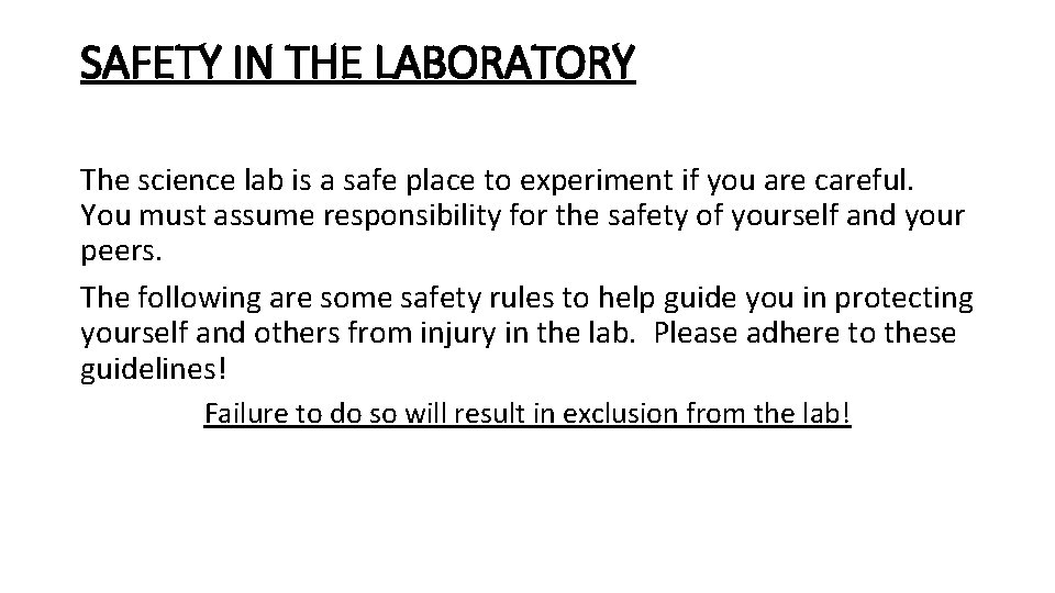 SAFETY IN THE LABORATORY The science lab is a safe place to experiment if