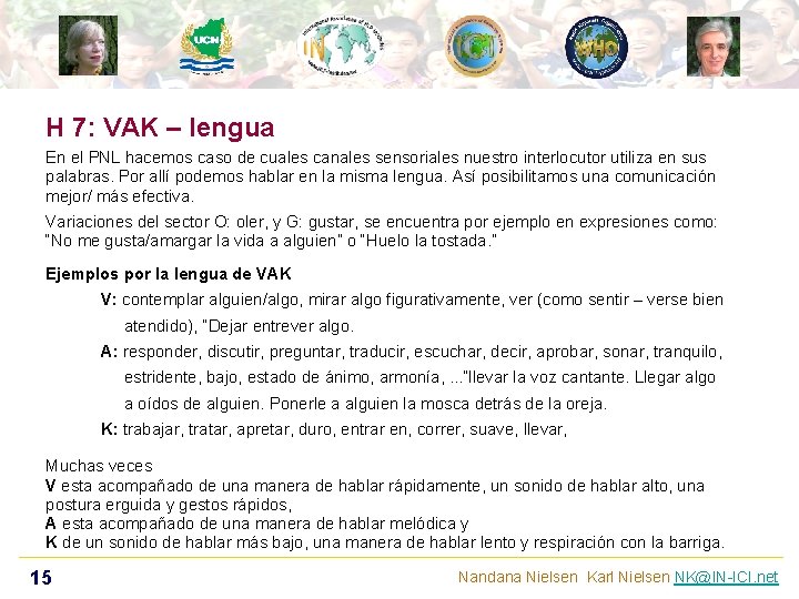 H 7: VAK – lengua En el PNL hacemos caso de cuales canales sensoriales