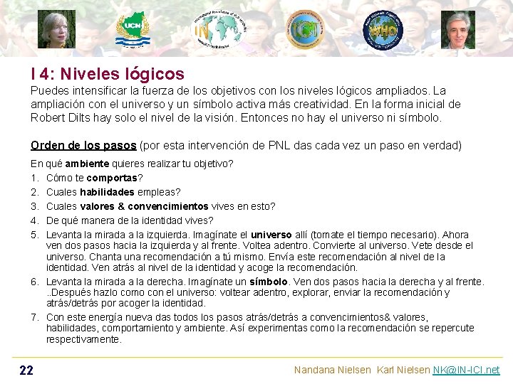 I 4: Niveles lógicos Puedes intensificar la fuerza de los objetivos con los niveles