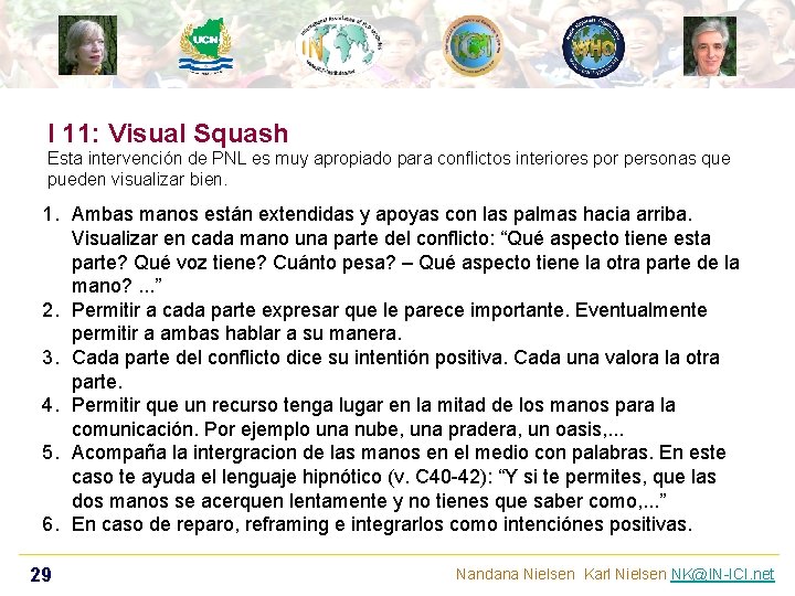 I 11: Visual Squash Esta intervención de PNL es muy apropiado para conflictos interiores