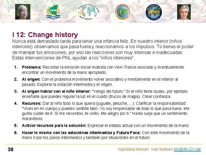 I 12: Change history Nunca está demasiado tarde para tener una infancia feliz. En