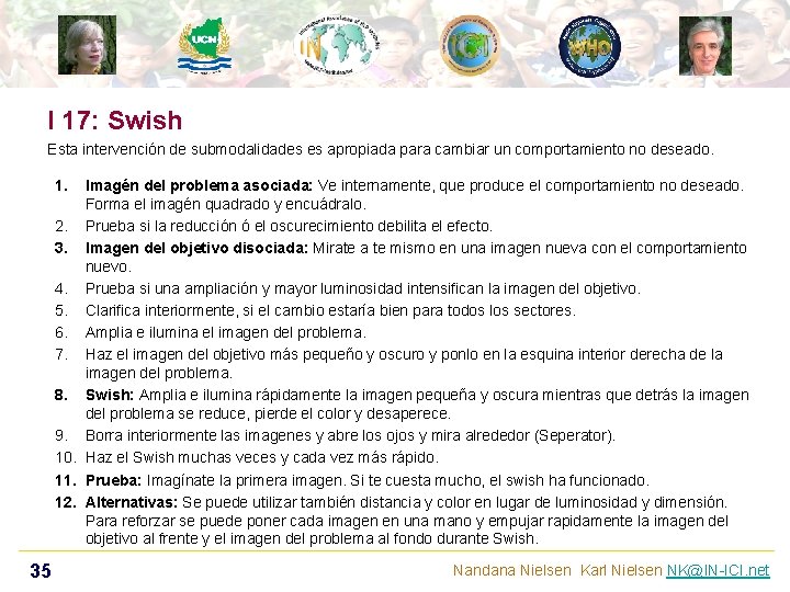 I 17: Swish Esta intervención de submodalidades es apropiada para cambiar un comportamiento no