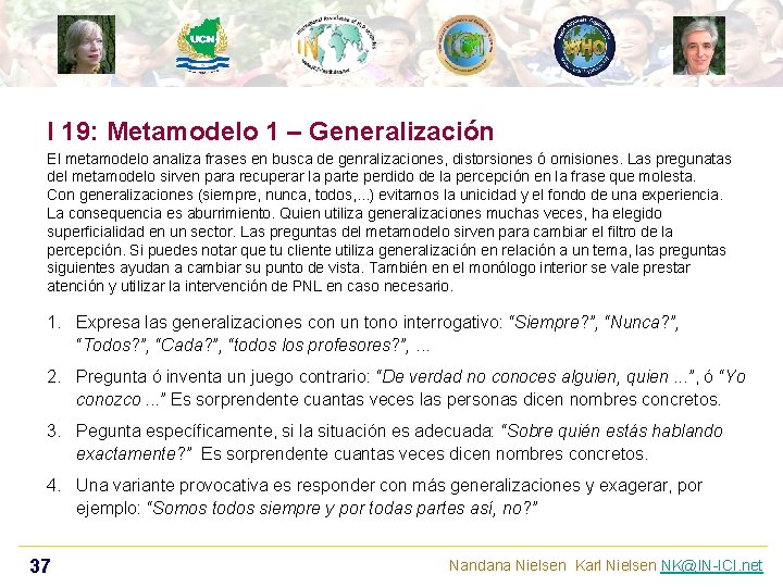 I 19: Metamodelo 1 – Generalización El metamodelo analiza frases en busca de genralizaciones,