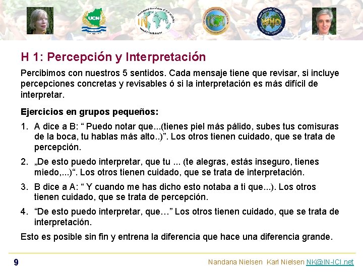 H 1: Percepción y Interpretación Percibimos con nuestros 5 sentidos. Cada mensaje tiene que