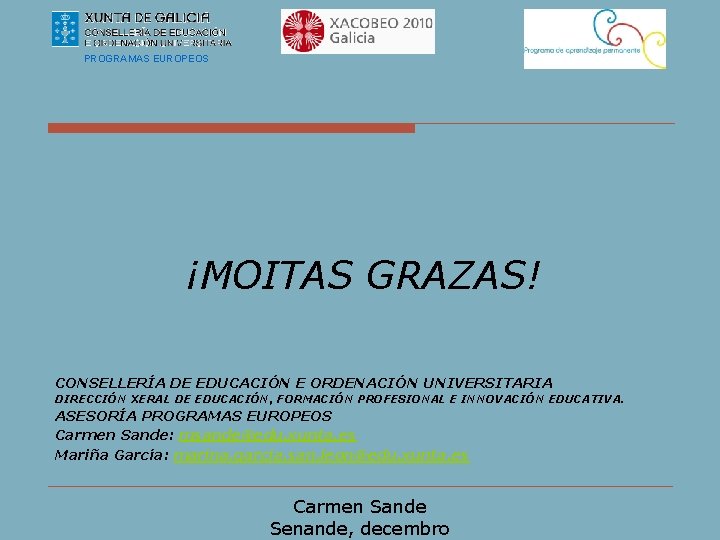 PROGRAMAS EUROPEOS ¡MOITAS GRAZAS! CONSELLERÍA DE EDUCACIÓN E ORDENACIÓN UNIVERSITARIA DIRECCIÓN XERAL DE EDUCACIÓN,