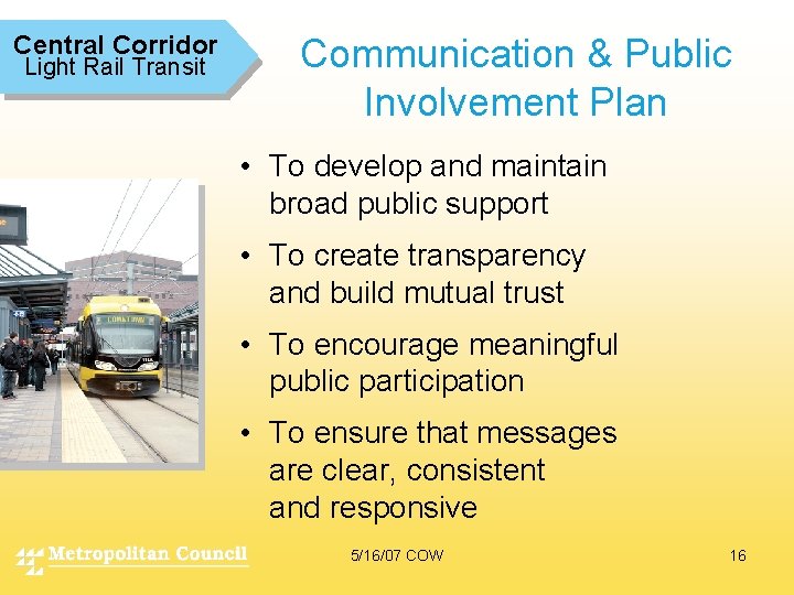 Central Corridor Light Rail Transit Communication & Public Involvement Plan • To develop and