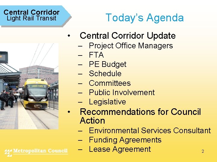 Central Corridor Today’s Agenda Light Rail Transit • Central Corridor Update – – –