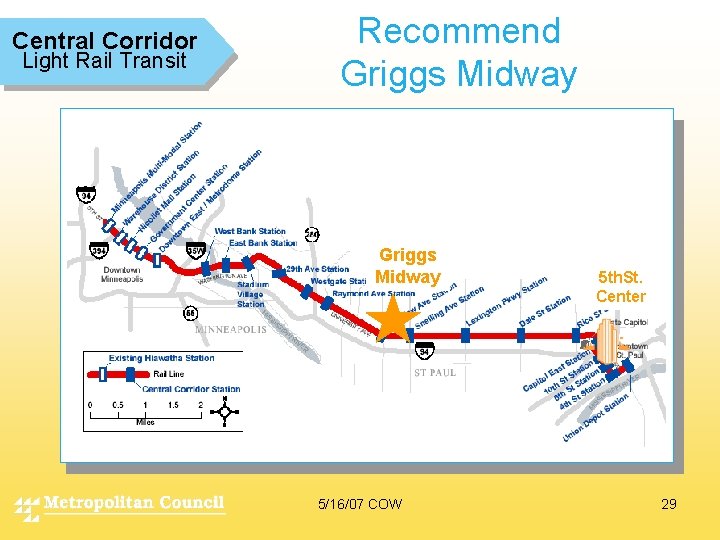 Central Corridor Light Rail Transit Recommend Griggs Midway 5/16/07 COW 5 th. St. Center