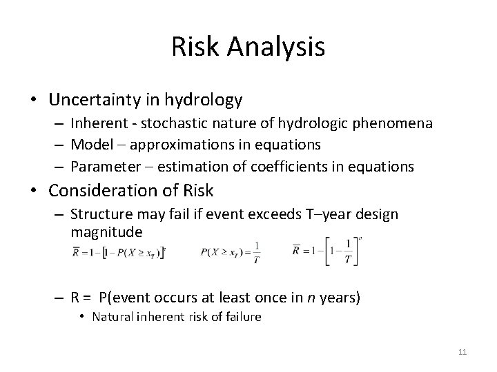 Risk Analysis • Uncertainty in hydrology – Inherent - stochastic nature of hydrologic phenomena
