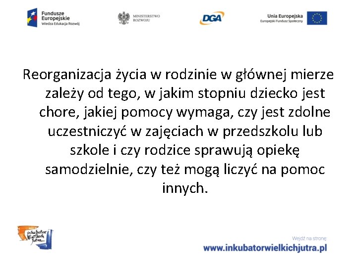 Reorganizacja życia w rodzinie w głównej mierze zależy od tego, w jakim stopniu dziecko