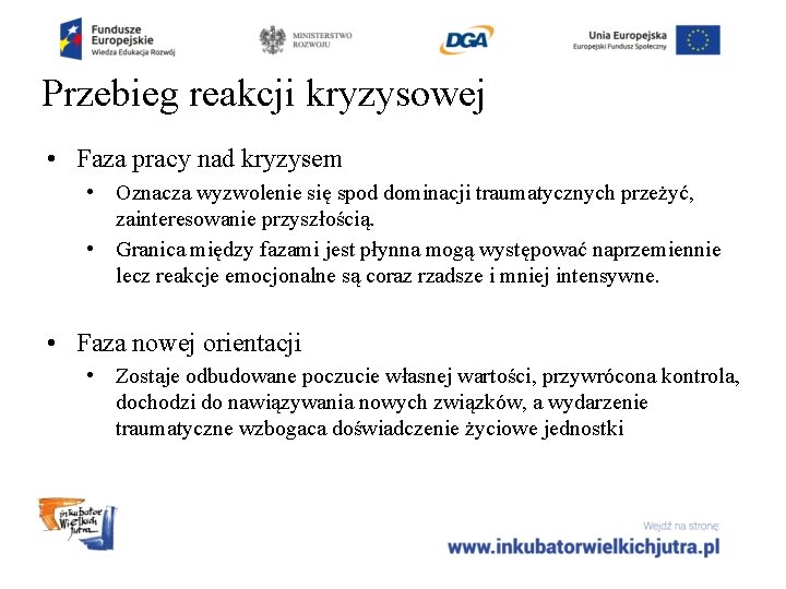 Przebieg reakcji kryzysowej • Faza pracy nad kryzysem • Oznacza wyzwolenie się spod dominacji