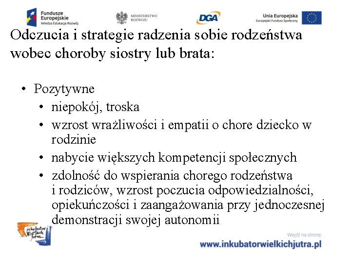 Odczucia i strategie radzenia sobie rodzeństwa wobec choroby siostry lub brata: • Pozytywne •