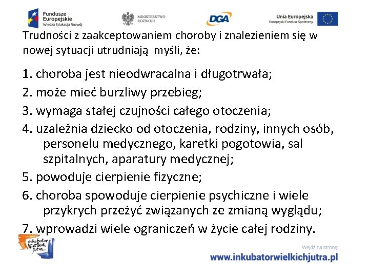 Trudności z zaakceptowaniem choroby i znalezieniem się w nowej sytuacji utrudniają myśli, że: 1.