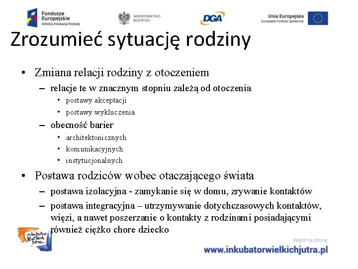 Zrozumieć sytuację rodziny • Zmiana relacji rodziny z otoczeniem – relacje te w znacznym