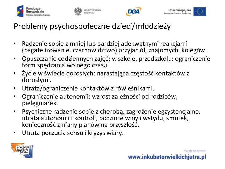 Problemy psychospołeczne dzieci/młodzieży • Radzenie sobie z mniej lub bardziej adekwatnymi reakcjami (bagatelizowanie, czarnowidztwo)