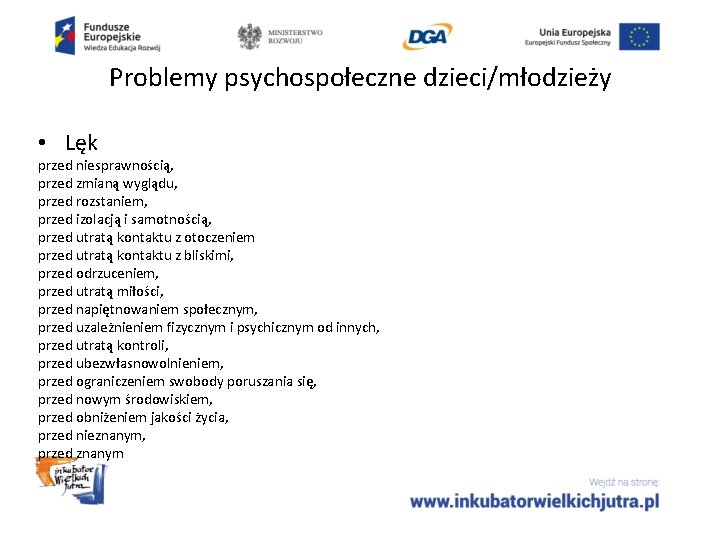 Problemy psychospołeczne dzieci/młodzieży • Lęk przed niesprawnością, przed zmianą wyglądu, przed rozstaniem, przed izolacją