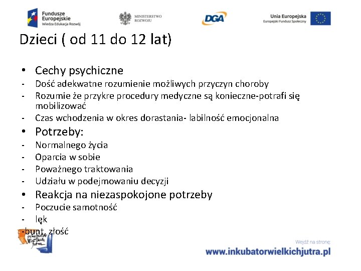 Dzieci ( od 11 do 12 lat) • Cechy psychiczne - Dość adekwatne rozumienie