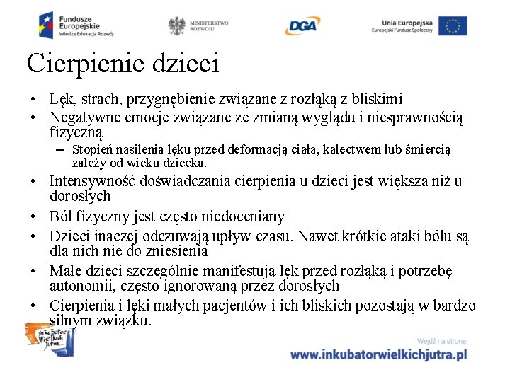 Cierpienie dzieci • Lęk, strach, przygnębienie związane z rozłąką z bliskimi • Negatywne emocje