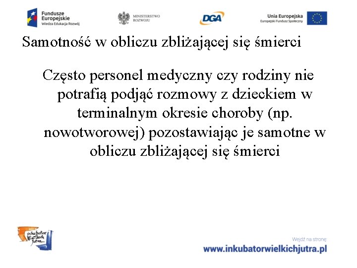 Samotność w obliczu zbliżającej się śmierci Często personel medyczny czy rodziny nie potrafią podjąć