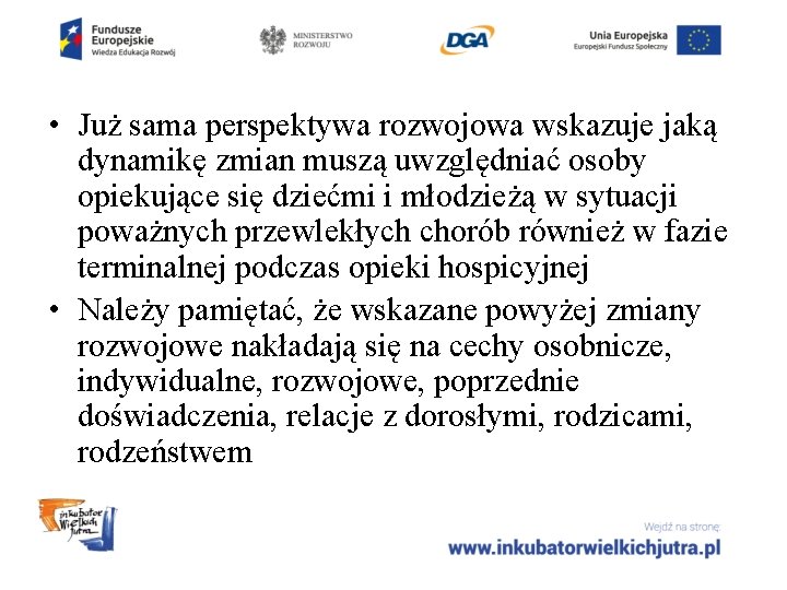  • Już sama perspektywa rozwojowa wskazuje jaką dynamikę zmian muszą uwzględniać osoby opiekujące