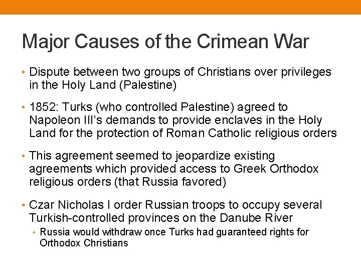 Major Causes of the Crimean War • Dispute between two groups of Christians over