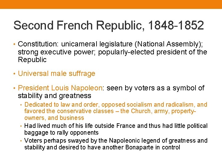 Second French Republic, 1848 -1852 • Constitution: unicameral legislature (National Assembly); strong executive power;