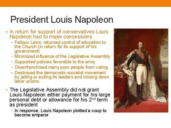 President Louis Napoleon • In return for support of conservatives Louis Napoleon had to