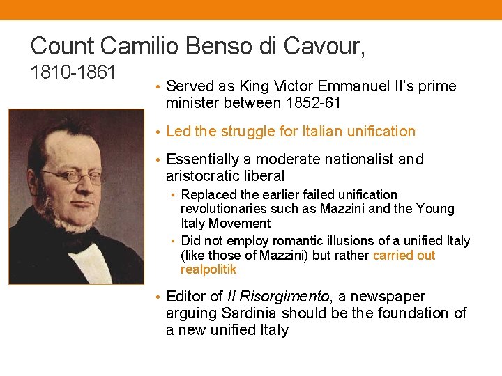 Count Camilio Benso di Cavour, 1810 -1861 • Served as King Victor Emmanuel II’s