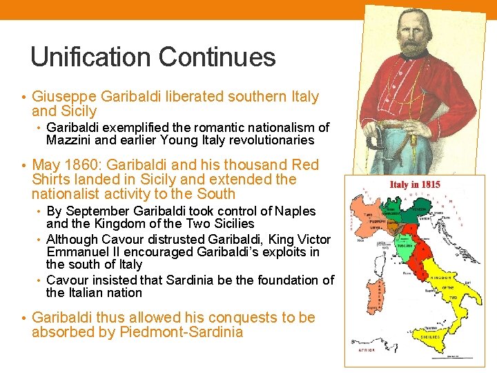 Unification Continues • Giuseppe Garibaldi liberated southern Italy and Sicily • Garibaldi exemplified the