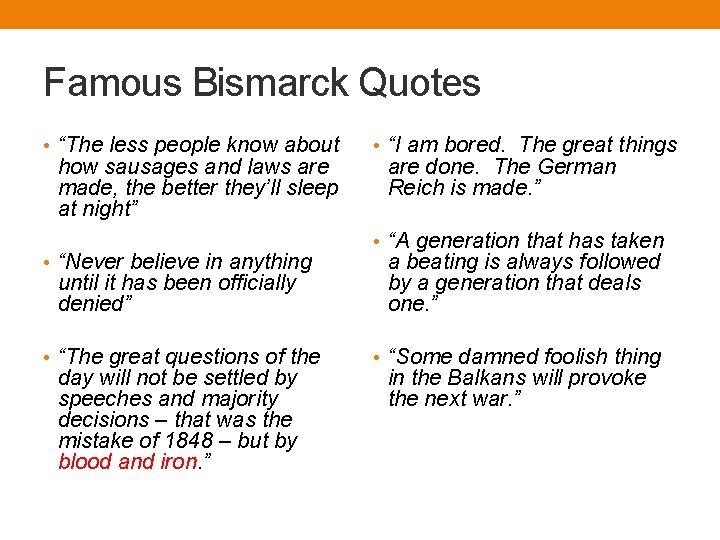 Famous Bismarck Quotes • “The less people know about how sausages and laws are