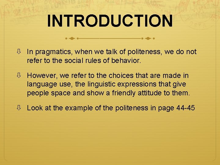 INTRODUCTION In pragmatics, when we talk of politeness, we do not refer to the