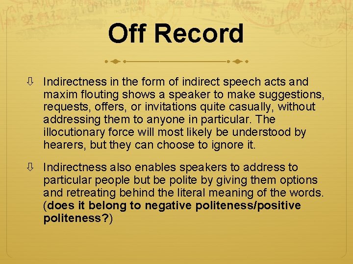 Off Record Indirectness in the form of indirect speech acts and maxim flouting shows