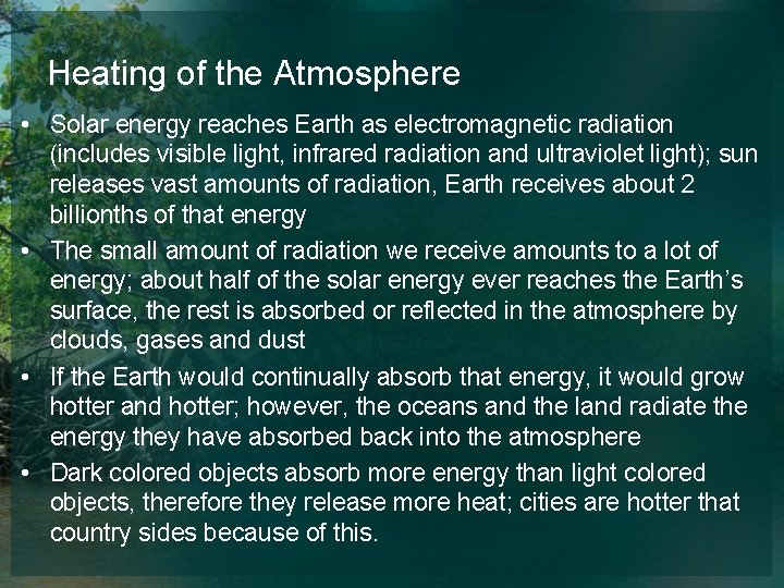 Heating of the Atmosphere • Solar energy reaches Earth as electromagnetic radiation (includes visible
