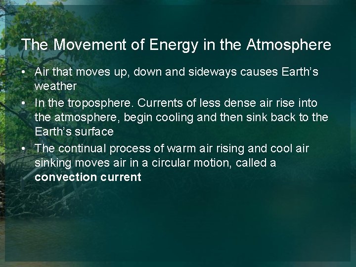 The Movement of Energy in the Atmosphere • Air that moves up, down and