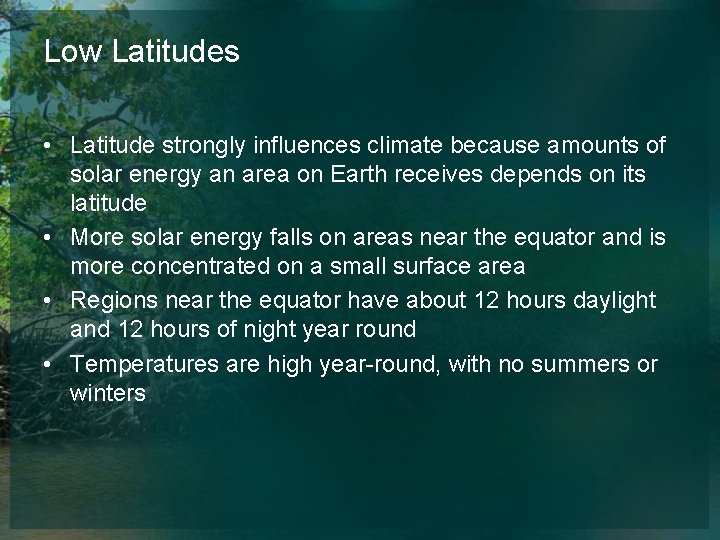 Low Latitudes • Latitude strongly influences climate because amounts of solar energy an area