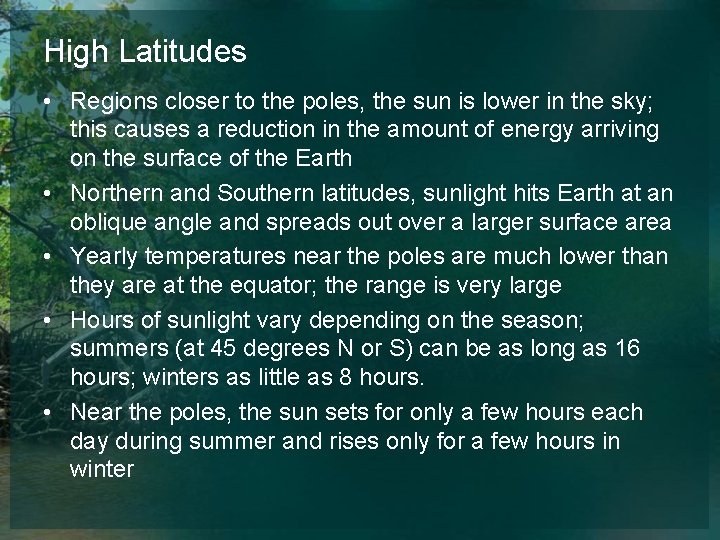 High Latitudes • Regions closer to the poles, the sun is lower in the