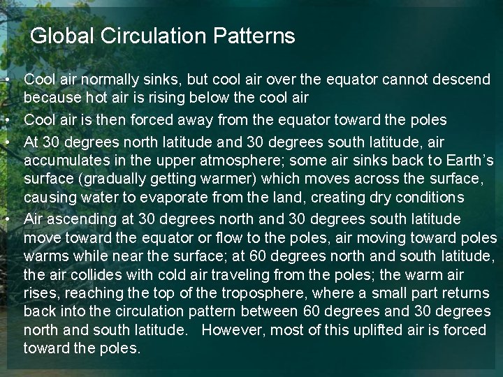 Global Circulation Patterns • Cool air normally sinks, but cool air over the equator