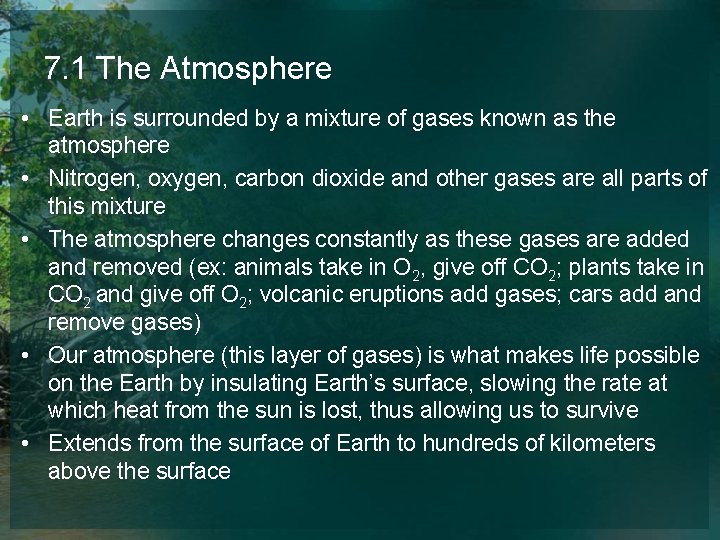 7. 1 The Atmosphere • Earth is surrounded by a mixture of gases known