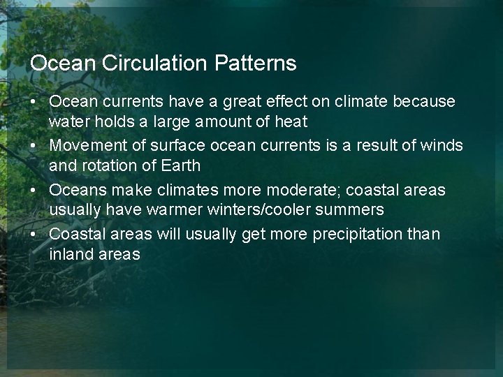 Ocean Circulation Patterns • Ocean currents have a great effect on climate because water