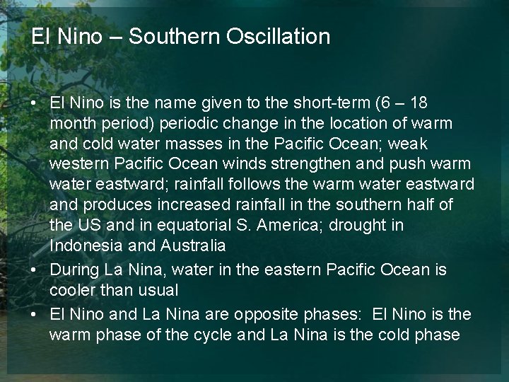 El Nino – Southern Oscillation • El Nino is the name given to the